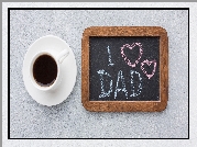 Kawa, Filiżanka, Biała, Tablica, Napis, I love Dad, Dzień Ojca